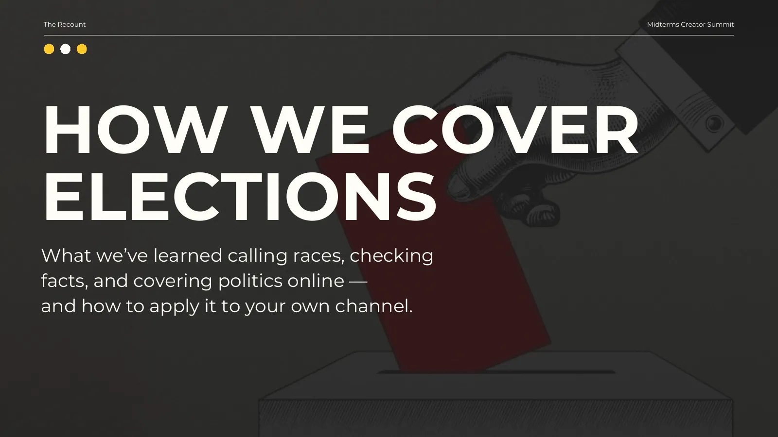How we cover elections: what we’ve learned calling races, checking facts, and covering politics online — and how to apply it to your own channel.