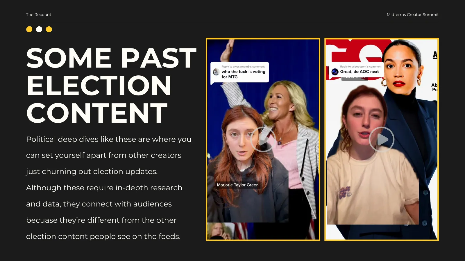 Some past election content: two TikTok political deep dives, on Marjorie Taylor Greene and on AOC. Political deep dives like these are where you can set yourself apart from other creators just churning out election updates. Although these require in-depth research and data, they connect with audiences because they’re different from the other election content people see on the feeds.